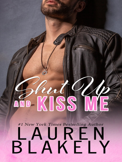 Title details for Shut Up and Kiss Me by Lauren Blakely - Wait list